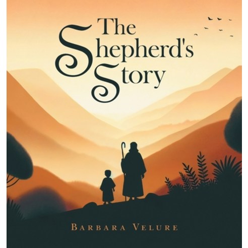 (영문도서) The Shepherd''s Story Hardcover, WestBow Press, English, 9798385023097