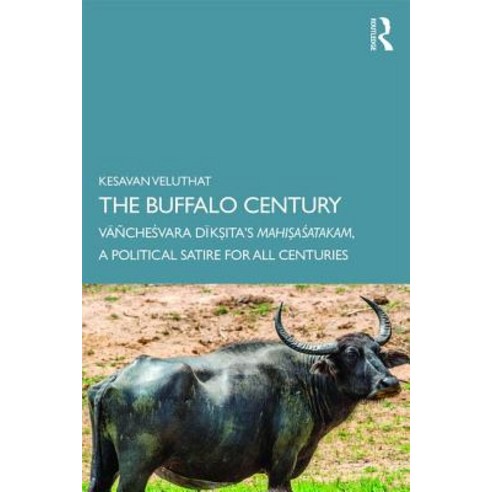 The Buffalo Century: V&#257;ñche&#347;vara D&#299;k&#7779;ita''s Mahi&#7779;a&#347;atakam: A Politica... Paperback, Routledge Chapman & Hall, English, 9780367375249