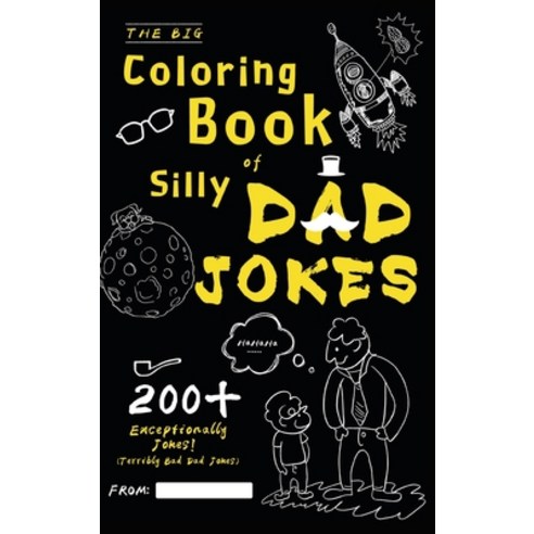The Big Coloring Book of Silly Dad Jokes: Exceptionally 200+ Jokes! (Terribly Bad Dad Jokes) Hardcover, Aukass Press