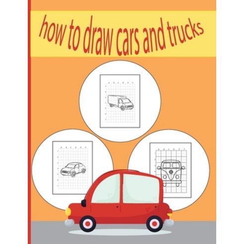 How To Draw Cars and Trucks: A Fun Coloring Book For Kids With Learning Activities On How To Draw & ... Paperback, Independently Published, English, 9798701471014