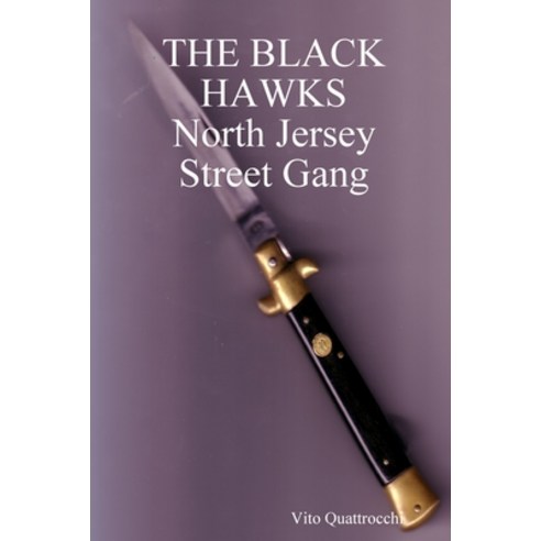 THE BLACK HAWKS North Jersey Street Gang Paperback, Lulu.com