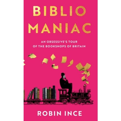 (영문도서) Bibliomaniac: An Obsessive''s Tour of the Bookshops of Britain Hardcover, Atlantic Books (UK), English, 9781838957698