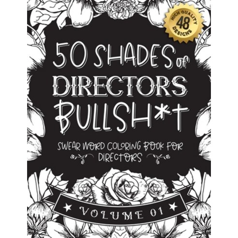 50 Shades of directors Bullsh*t: Swear Word Coloring Book For directors: Funny gag gift for director... Paperback, Independently Published, English, 9798589175219