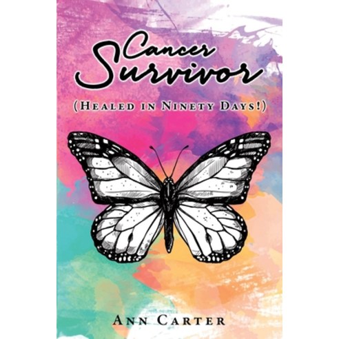 Cancer Survivor: (Healed in Ninety Days!) Paperback, Xulon Press, English, 9781662815379