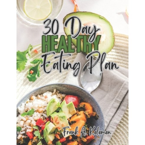 (영문도서) 30 Day Healthy Eating Plan Plus Paperback, Independently Published, English, 9798875797934