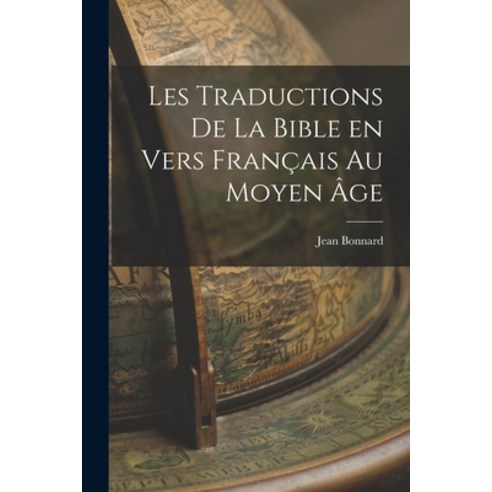 (영문도서) Les Traductions de la Bible en Vers Français au Moyen Âge Paperback, Legare Street Press, English, 9781016055901