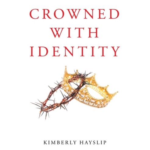Crowned with Identity Paperback, Christian Faith Publishing,..., English, 9781098067397