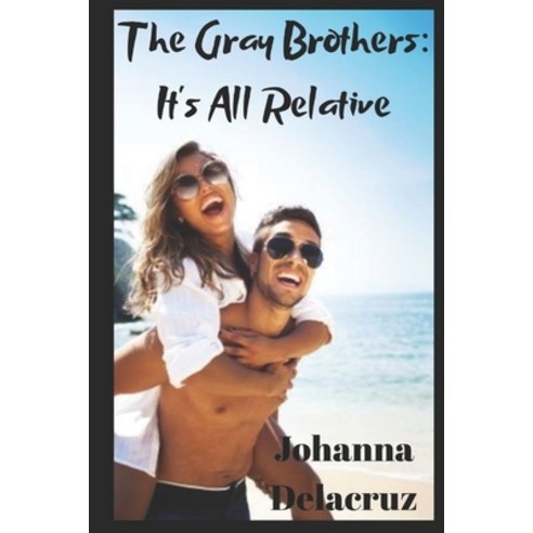 The Gray Brothers: It''s All Relative Paperback, Independently Published