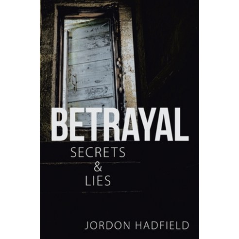 Betrayal Secrets & Lies Paperback, Xlibris UK, English, 9781664113510
