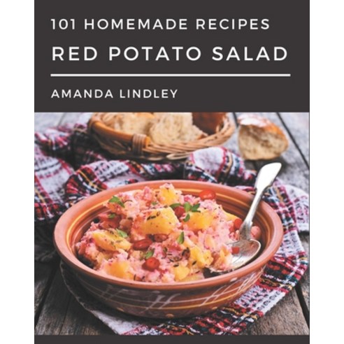 101 Homemade Red Potato Salad Recipes: A Red Potato Salad Cookbook that Novice can Cook Paperback, Independently Published, English, 9798576340323