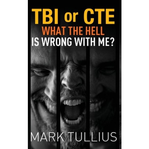 (영문도서) TBI or CTE: What the Hell is Wrong with Me? Hardcover, Vincere Press, LLC, English, 9781938475658