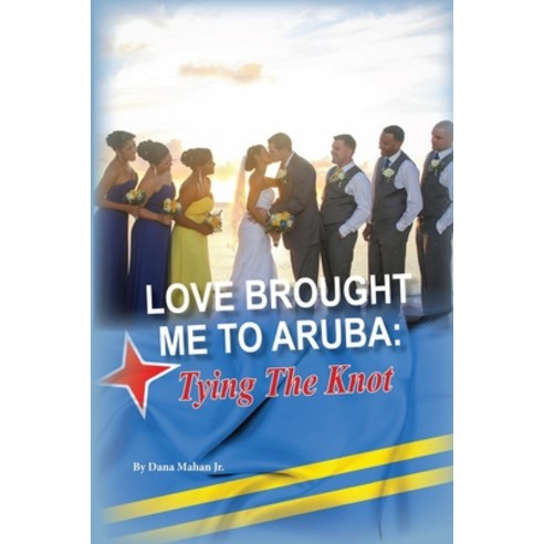 Love Brought Me To Aruba: Tying The Knot Paperback, Independently Published, English, 9781686855917