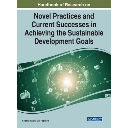 (영문도서) Handbook of Research on Novel Practices and Current Successes in Achieving the Sustainable De... Hardcover, Engineering Science Reference, English, 9781799884262