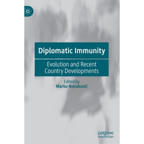 (영문도서) Diplomatic Immunity: Evolution and Recent Country Developments Hardcover, Palgrave MacMillan, English, 9789811510939