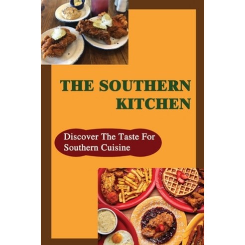 (영문도서) The Southern Kitchen: Discover The Taste For Southern Cuisine Paperback, Independently Published, English, 9798422917839