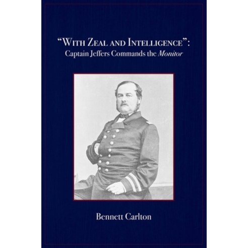 (영문도서) With Zeal and Intelligence: Captain Jeffers Commands the Monitor Paperback, Independently Published, English, 9798408185924
