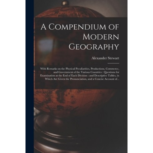 (영문도서) A Compendium of Modern Geography: With Remarks on the Physical Peculiarities Productions Co... Paperback, Legare Street Press, English, 9781014866578