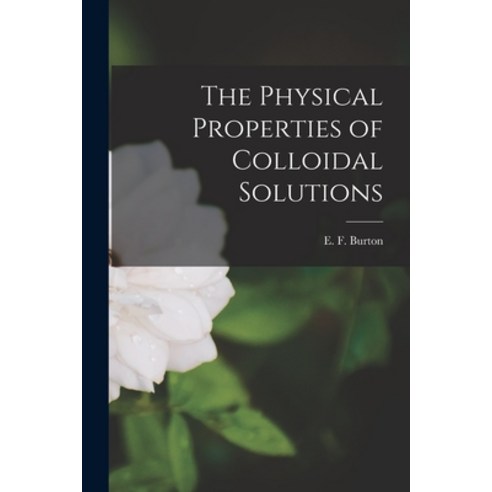(영문도서) The Physical Properties of Colloidal Solutions [microform] Paperback, Legare Street Press, English, 9781013465352