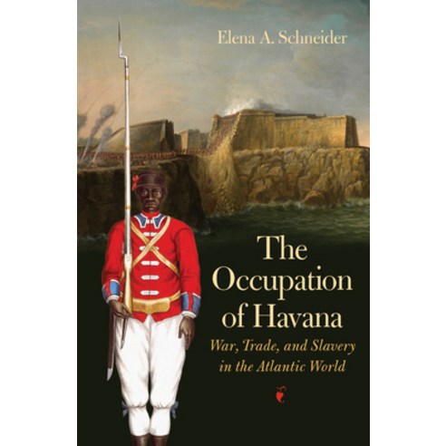 (영문도서) The Occupation of Havana: War Trade and Slavery in the Atlantic World Hardcover, Omohundro Institute and Unc..., English, 9781469645353