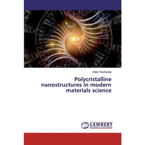 Polycristalline nanostructures in modern materials science Paperback, LAP Lambert Academic Publishing