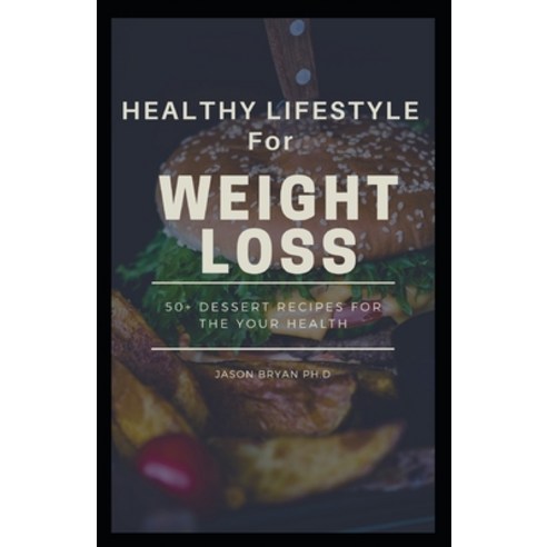 Healthy Lifestyle for Weight Loss: Ultimate Guide to Healthy Lifestyle Using Simple Recipes and Meal... Paperback, Independently Published, English, 9798745163586
