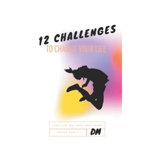 12 challenges: to change your life Paperback, Independently Published