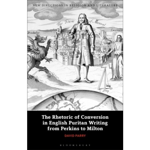 (영문도서) The Rhetoric of Conversion in English Puritan Writing from Perkins to Milton Hardcover, Bloomsbury Academic, 9781350165144