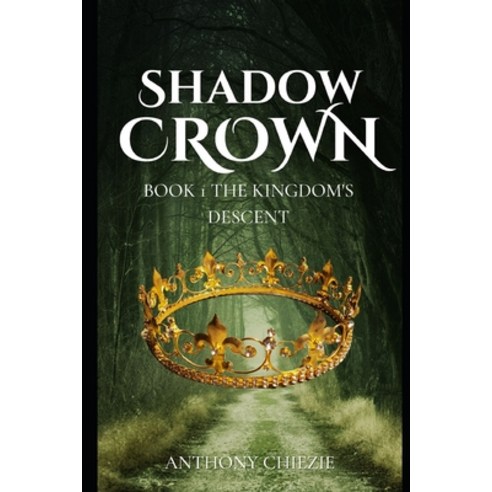 (영문도서) Shadowed Crown: Book One: Book 1 The Kingdom''s Descent Paperback, Independently Published, English, 9798862413595