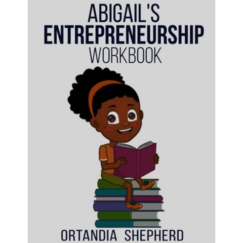 Abigail''s Entrepreneurship Workbook Paperback, Independently Published, English, 9798572978674