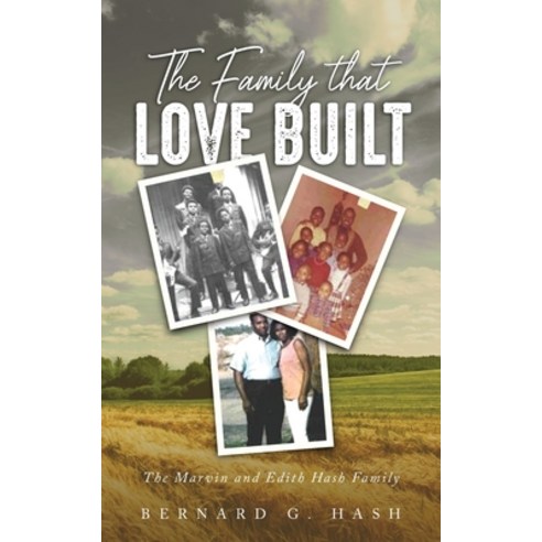 (영문도서) The Family Love Built: The Marvin and Edith Hash Family Paperback, Urlink Print & Media, LLC, English, 9781684860937