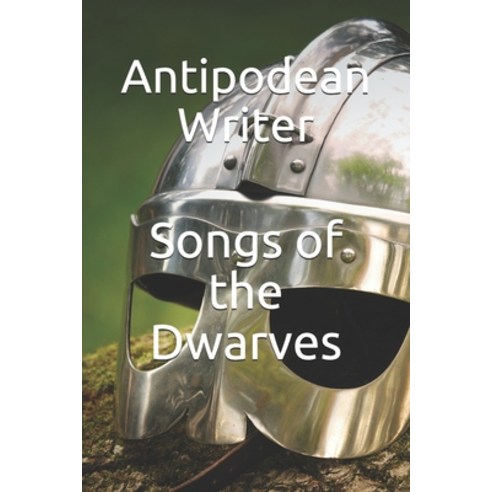 Songs of the Dwarves Paperback, Independently Published