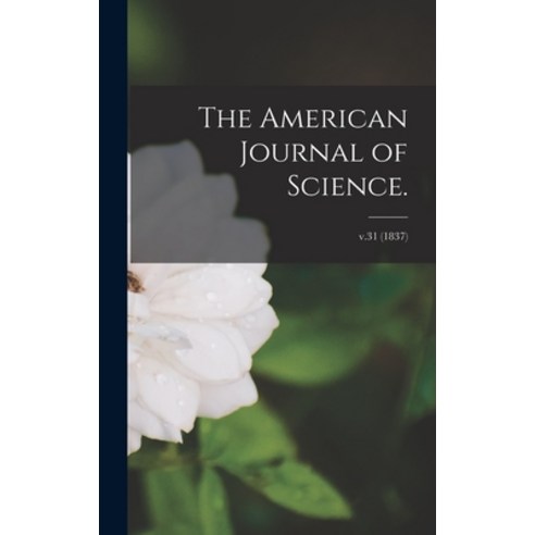 (영문도서) The American Journal of Science.; v.31 (1837) Hardcover, Legare Street Press, English, 9781013922176