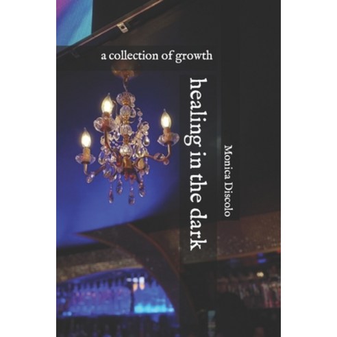 (영문도서) healing in the dark: a collection of growth Paperback, Independently Published, English, 9798844345180