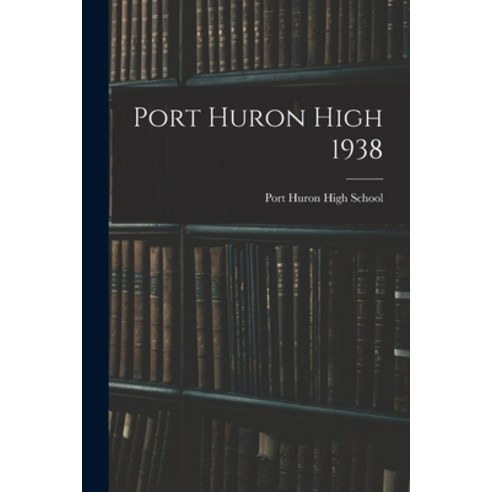 (영문도서) Port Huron High 1938 Paperback, Hassell Street Press, English, 9781014680747