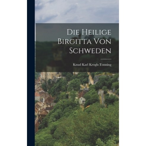 (영문도서) Die Heilige Birgitta von Schweden Hardcover, Legare Street Press, English, 9781016767101
