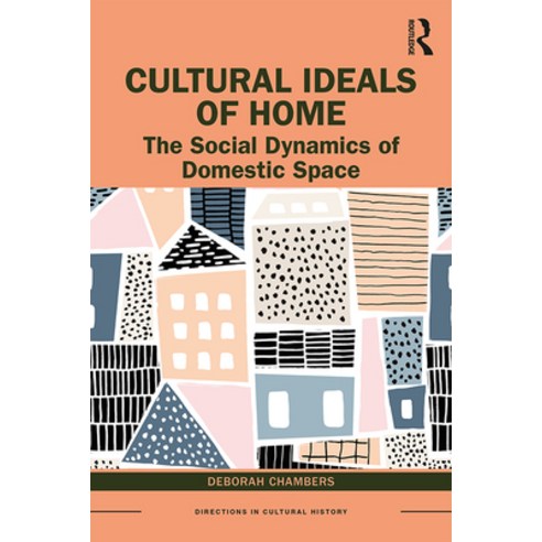 Cultural Ideals of Home: The Social Dynamics of Domestic Space Paperback, Routledge, English, 9781138637931
