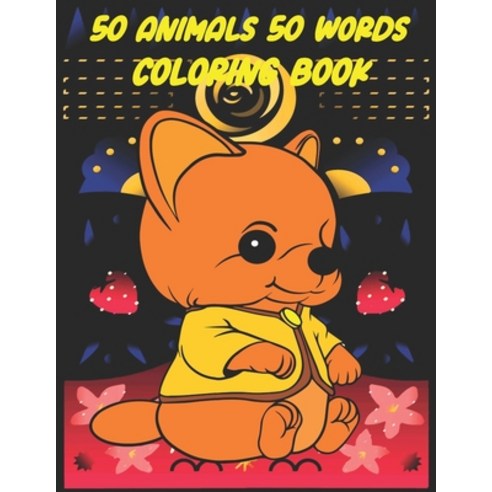 50 Animals 50 Words Coloring Book: Beautiful Animals For Kids 3-6 ( 110 Pages 8.5*11 Inches ) Paperback, Independently Published, English, 9798702461861