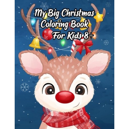 My Big Christmas Coloring Book For Kids 8+: A Festive Coloring Book Featuring Beautiful Winter Lands... Paperback, Independently Published, English, 9798568902607