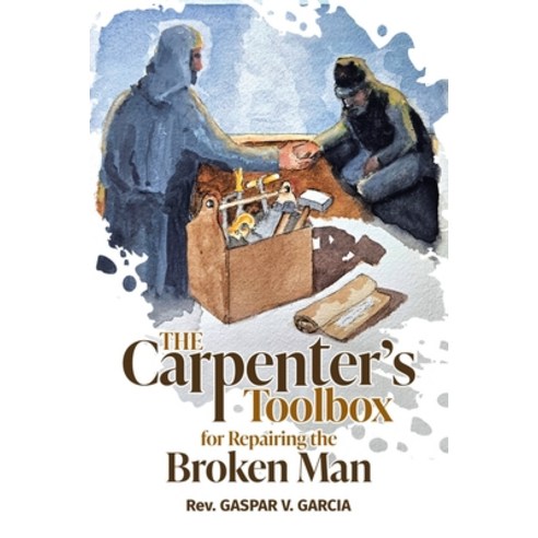 (영문도서) The Carpenter''s Toolbox: for Repairing the Broken-Man Paperback, WestBow Press, English, 9798385020393