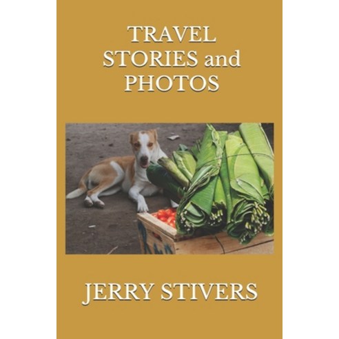 TRAVEL STORIES and PHOTOS Paperback, Jerrystivers, English, 9781646333769