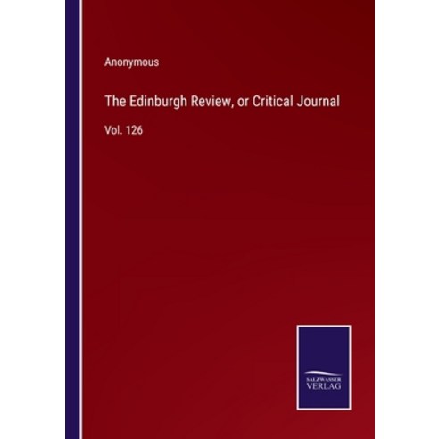 (영문도서) The Edinburgh Review or Critical Journal: Vol. 126 Paperback, Salzwasser-Verlag, English, 9783752574449