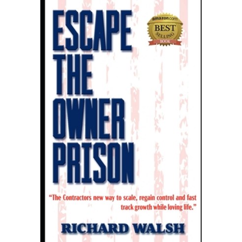 (영문도서) Escape the Owner Prison: The Contractors new way to scale regain control and fast track grow... Paperback, Independently Published, English, 9781089318903