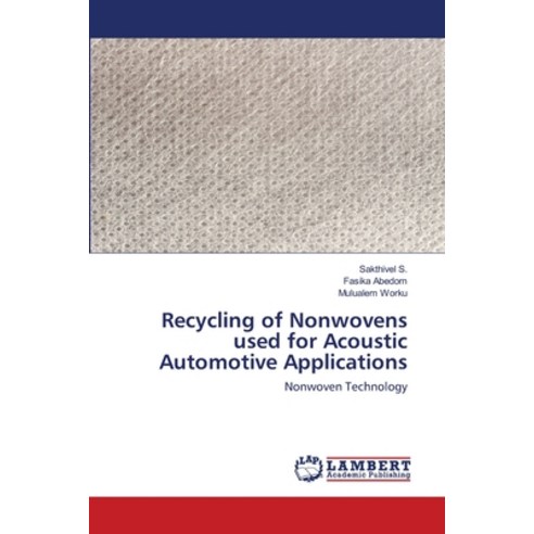 Recycling of Nonwovens used for Acoustic Automotive Applications Paperback, LAP Lambert Academic Publishing