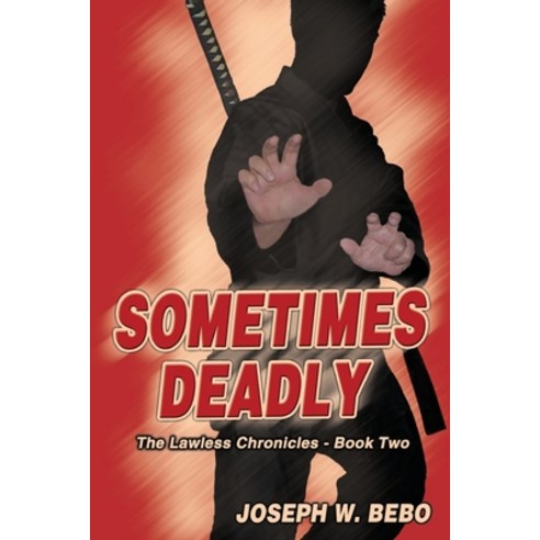 Sometimes Deadly Paperback, Joseph W. M. Bebo Books