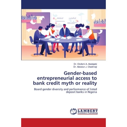 (영문도서) Gender-based entrepreneurial access to bank credit myth or reality Paperback, LAP Lambert Academic Publis..., English, 9786206160847