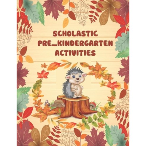 (영문도서) scholastic pre_kindergarten activities: Scholastic educational activities for kids preschool... Paperback, Independently Published, English, 9798721162749