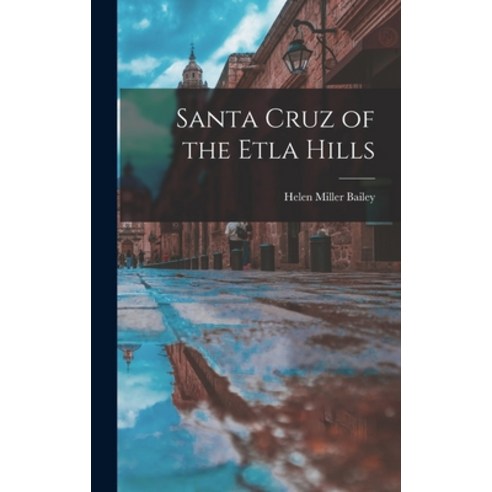 (영문도서) Santa Cruz of the Etla Hills Hardcover, Hassell Street Press, English, 9781013398438