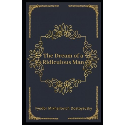 The Dream of a Ridiculous Man Illustrated Paperback, Independently Published, English, 9798557496827