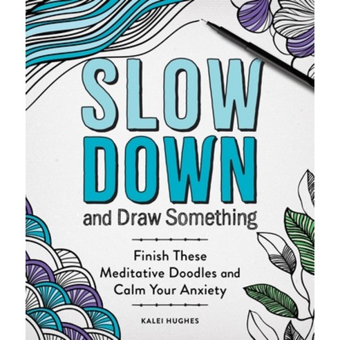 (영문도서) Slow Down and Draw Something: Finish These Meditative Doodles and Calm Your Anxiety Paperback, Castle Point Books, English, 9781250324122