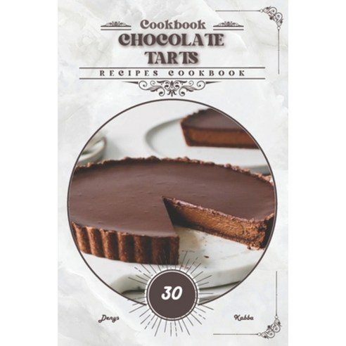 (영문도서) Chocolate Tarts: Recipes cookbook Paperback, Independently Published, English, 9798882113437